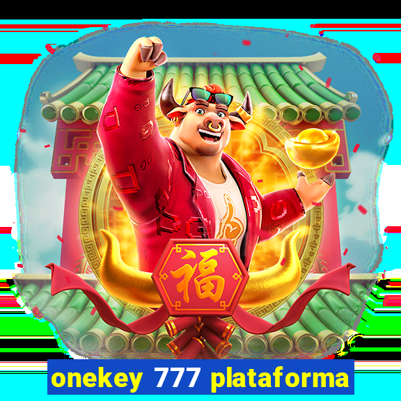 onekey 777 plataforma